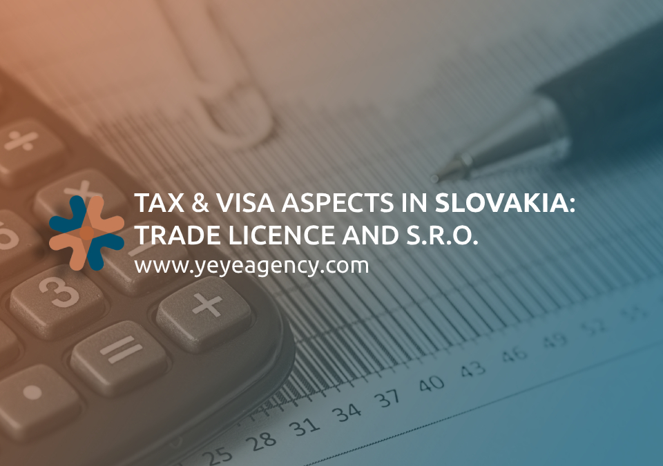 TAX & VISA ASPECTS IN SLOVAKIA: TRADE LICENCE AND S.R.O.